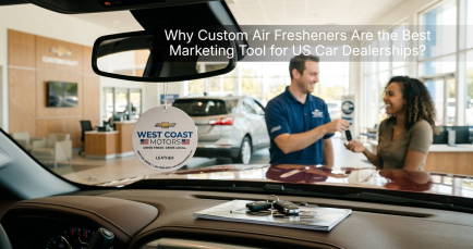 Why Custom Air Fresheners Are the Best Marketing Tool for US Car Dealerships
